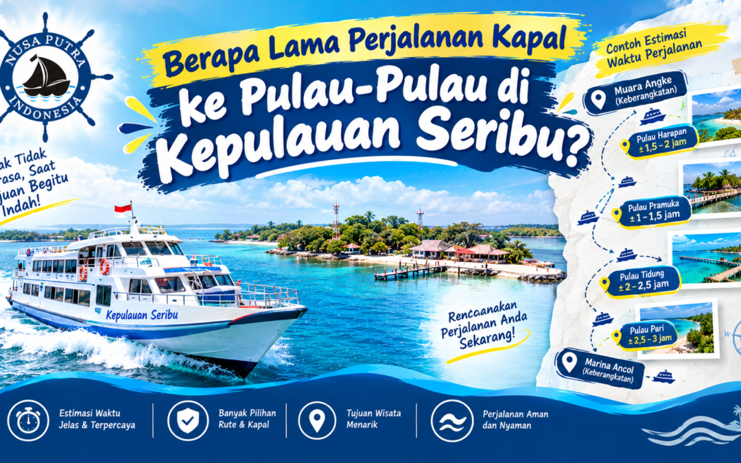 Berapa Lama Perjalanan Kapal ke Pulau-Pulau di Kepulauan Seribu