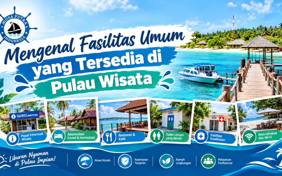 Mengenal Fasilitas Umum yang Tersedia di Pulau Wisata